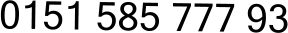 0151 585 777 93