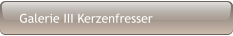 Galerie III Kerzenfresser